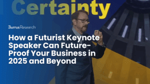 How a Futurist Keynote Speaker Can Future-Proof Your Business in 2025 and Beyond - Burrus
