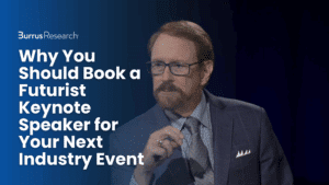 Why You Should Book a Futurist Keynote Speaker for Your Next Industry Event | Burrus